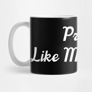 Pretty, like my mama Mug